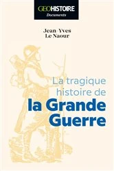 Book cover of La tragique histoire de la Grande Guerre by Jean-Yves Le Naour