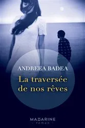 Book cover of La traversée de nos rêves by Andreea Liliana Badea