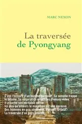 Book cover of La traversée de Pyongyang by Marc Nexon