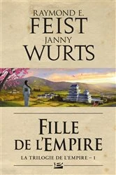 Book cover of La Trilogie de l'Empire, T1 : Fille de l'Empire by Raymond E. Feist