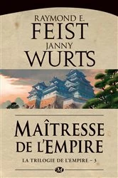 Book cover of La Trilogie de l'Empire, T3 : Maîtresse de l'Empire by Raymond E. Feist