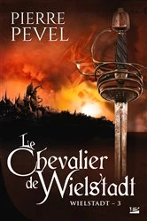 Book cover of La Trilogie Wielstadt, T3 : Le Chevalier de Wielstadt by Pierre Pevel