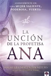 Book cover of La unción de la profetisa Ana by Michelle McClain-Walterts