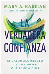Book cover of La verdadera confianza by Mary A. Kassian