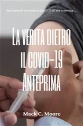 Book cover of La Verità dietro il Covid-19 Anteprima by Mack C. Moore