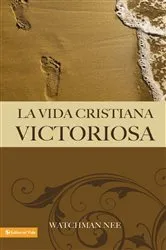 Book cover of La vida cristiana victoriosa by Watchman Nee
