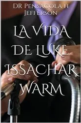 Book cover of La Vida de Luke Issachar Warm by DR PENSACOLA H JEFFERSON