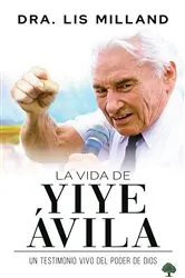 Book cover of La vida de Yiye Ávila by Lis Milland
