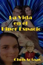 Book cover of La Vida en el Hiper Espacio by Chris Solaas
