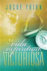 Book cover of La vida espiritual victoriosa by Josué Yrion