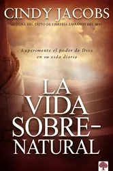 Book cover of La vida sobrenatural by Cindy Jacobs