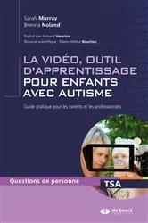 Book cover of La vidéo outil d'apprentissage pour enfants avec autisme : Guide pratique pour les parents et les professionnels by Sarah Murray