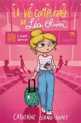 Book cover of La vie compliquée de Léa Olivier T23 by Catherine Girard Audet