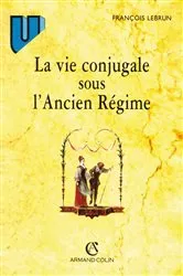 Book cover of La vie conjugale sous l'Ancien Régime (4th ed.) by François Lebrun