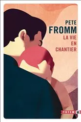 Book cover of La vie en chantier by Pete Fromm