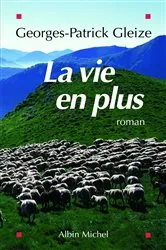 Book cover of La Vie en plus by Georges-Patrick Gleize