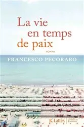 Book cover of La vie en temps de paix by Francesco Pecoraro