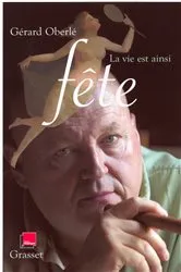 Book cover of La vie est ainsi fête by Gérard Oberlé