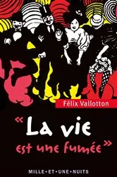Book cover of La Vie est une fumée by Félix Vallotton