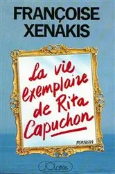 Book cover of La Vie exemplaire de Rita Capuchon by Françoise Xénakis