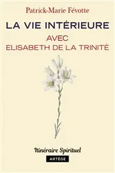 Book cover of La vie intérieure avec Elisabeth de la Trinité by Père Patrick-Marie Févotte