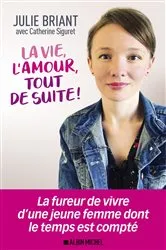 Book cover of La Vie l'amour tout de suite ! by Julie Briant