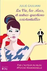Book cover of La Vie, les Mecs et autres questions existentielles by Unknown