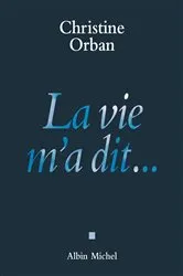 Book cover of La Vie m'a dit... by Christine Orban