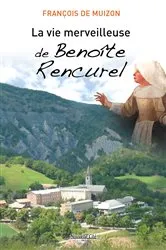 Book cover of La vie merveilleuse de Benoîte Rencurel by François de Muizon