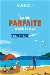 Book cover of La vie parfaite n'existe pas : Sortez du cadre ! by Unknown