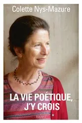 Book cover of La vie poétique, j'y crois by Colette Nys-Mazure