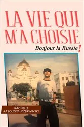 Book cover of La Vie Qui M'a Choisie by Rachelle Rasolofo-Czerwinski