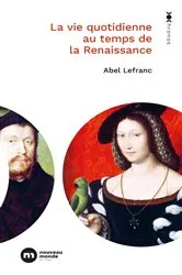 Book cover of La vie quotidienne au temps de la Renaissance by Abel Lefranc