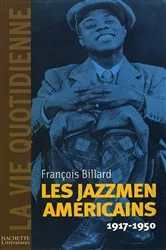 Book cover of La vie quotidienne des jazzmen 1917-1950 by François Billard