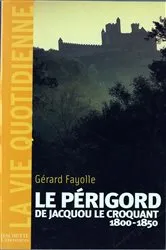 Book cover of La vie quotidienne en Périgord au temps de Jacquou le Croquant by Gérard Fayolle