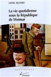 Book cover of La vie quotidienne sous la république de Weimar by Lionel Richard