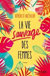 Book cover of La Vie sauvage des femmes by Unknown