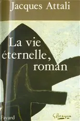 Book cover of La Vie éternelle, roman by Jacques Attali