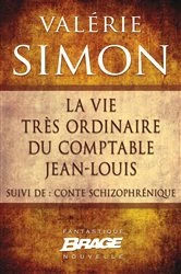Book cover of La Vie très ordinaire du comptable Jean-Louis (suivi de) Conte schizophrénique by Valérie Simon