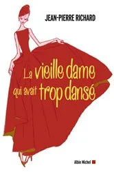 Book cover of La Vieille Dame qui avait trop dansé by Jean-Pierre Richard