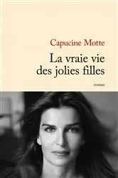 Book cover of La vraie vie des jolies filles by Capucine Motte