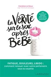 Book cover of La vérité sur le sexe après bébé by Caroline Le Roux
