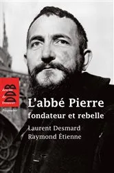 Book cover of L'abbé Pierre, fondateur et rebelle by Thierry Delahaye