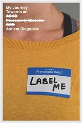 Book cover of Label Me by Francesca Baird