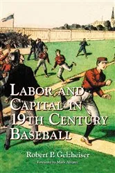 Book cover of Labor and Capital in 19th Century Baseball by Robert P. Gelzheiser