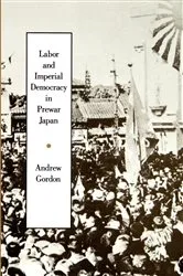 Book cover of Labor and Imperial Democracy in Prewar Japan by Andrew Gordon