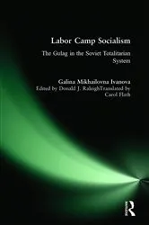 Book cover of Labor Camp Socialism: The Gulag in the Soviet Totalitarian System by Galina Mikhailovna Ivanova