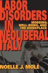 Book cover of Labor Disorders in Neoliberal Italy by Noelle J. Molé