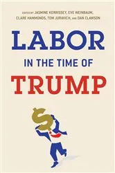 Book cover of Labor in the Time of Trump by Jasmine Kerrissey
