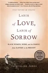 Book cover of Labor of Love, Labor of Sorrow by Jacqueline Jones